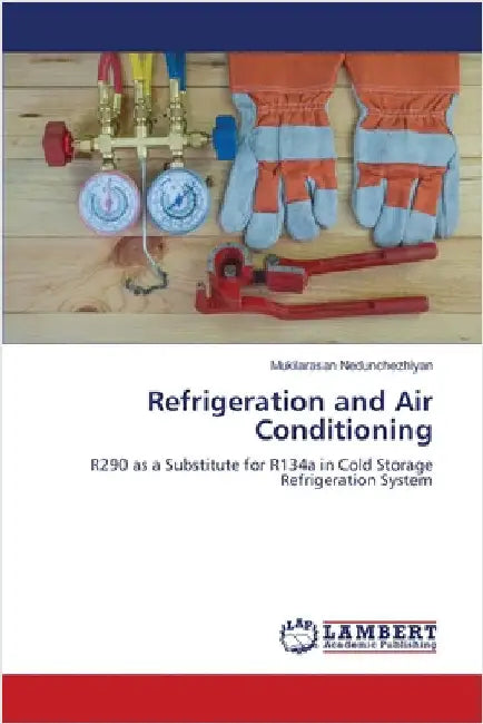 Refrigeration and Air Conditioning by Mukilarasan Nedunchezhiyan