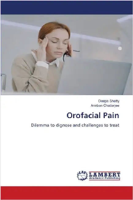 Orofacial Pain by Deepa Shetty