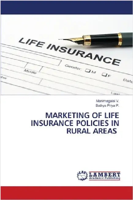 Marketing of Life Insurance Policies in Rural Areas by Manimegalai V