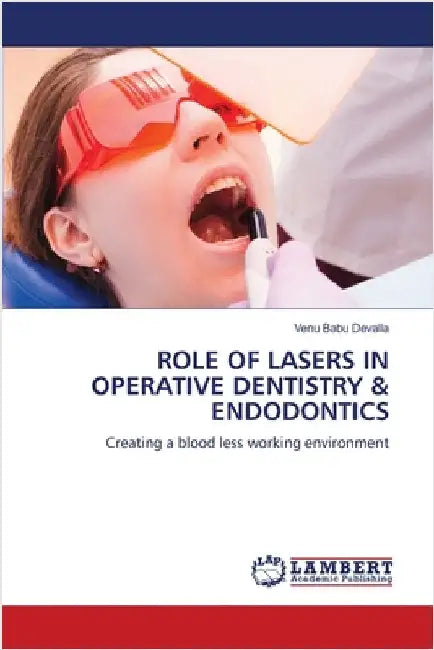 Role of Lasers in Operative Dentistry & Endodontics by Venu Babu Devalla