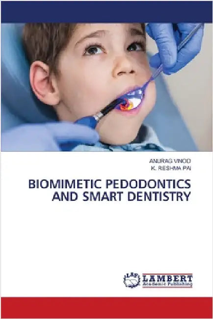Biomimetic Pedodontics and Smart Dentistry by Anurag Vinod