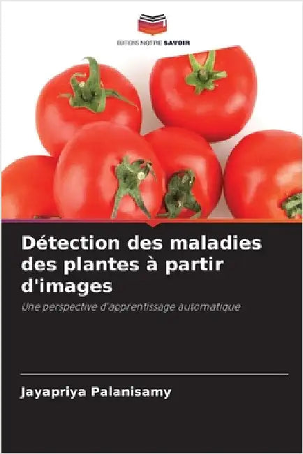 Détection des maladies des plantes à partir d'images by Jayapriya Palanisamy
