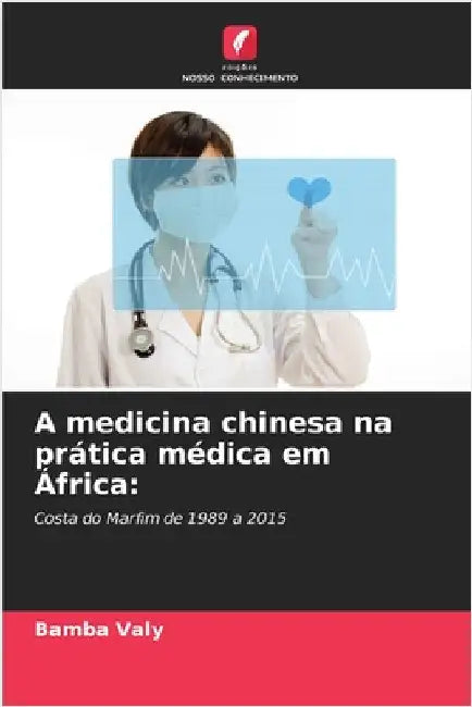 A medicina chinesa na prática médica em África by Bamba Valy