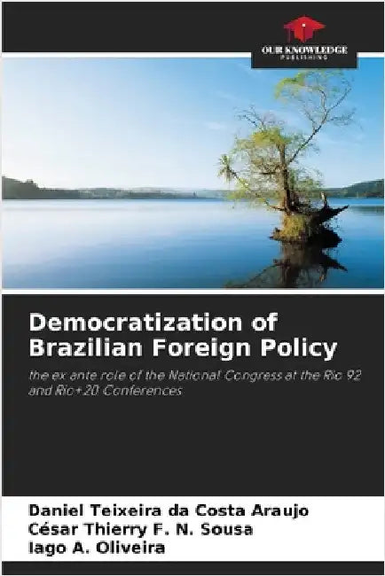 Democratization of Brazilian Foreign Policy by Daniel Teixeira Da Costa Araujo