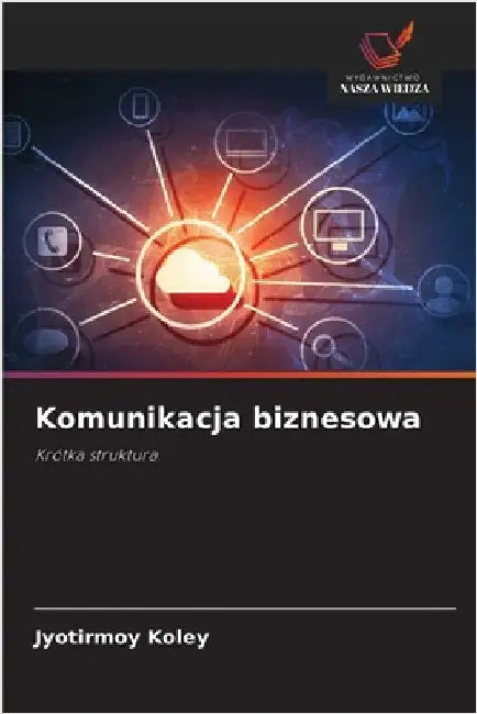Komunikacja biznesowa by Jyotirmoy Koley