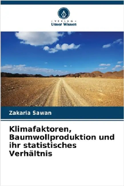Klimafaktoren, Baumwollproduktion und ihr statistisches Verhältnis by Sawan, Zakaria