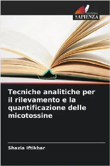 Tecniche analitiche per il rilevamento e la quantificazione delle micotossine by Iftikhar, Shazia