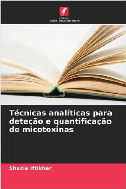 Técnicas analíticas para deteção e quantificação de micotoxinas by Iftikhar, Shazia