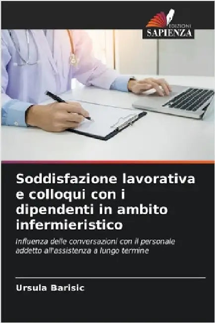 Soddisfazione lavorativa e colloqui con i dipendenti in ambito infermieristico by Ursula Barisic