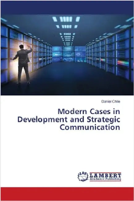 Modern Cases in Development and Strategic Communication by Daniel Chile