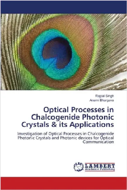 Optical Processes in Chalcogenide Photonic Crystals & its Applications by Rajpal Singh