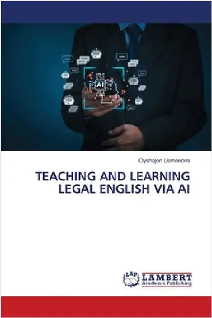Teaching and Learning Legal English Via AI by Usmonova, Oyshajon