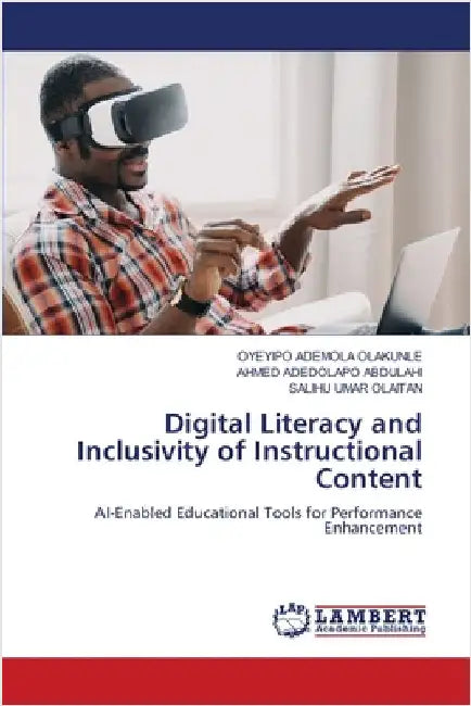 Digital Literacy and Inclusivity of Instructional Content by Ademola Olakunle, Oyeyipo