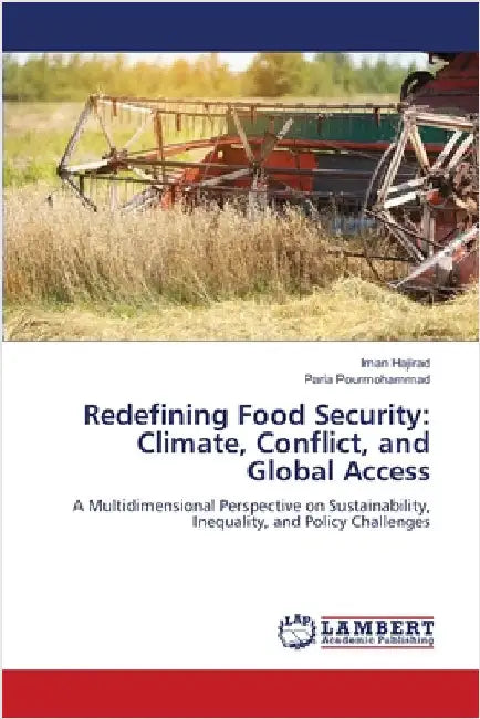 Redefining Food Security: Climate, Conflict, and Global Access by Iman Hajirad