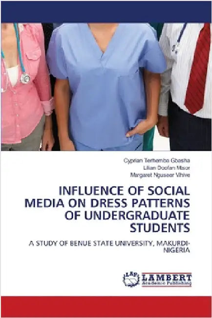 Influence of Social Media on Dress Patterns of Undergraduate Students by Gbasha, Cyprian Terhemba
