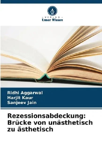 Rezessionsabdeckung: Brücke von unästhetisch zu ästhetisch by Ridhi Aggarwal, Harjit Kaur, Sanjeev Jain