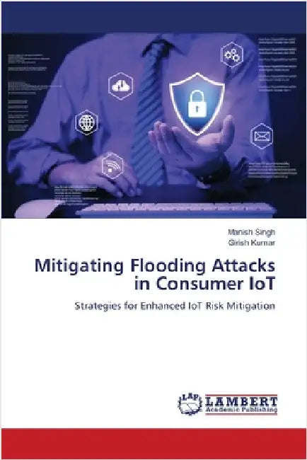 Mitigating Flooding Attacks in Consumer IoT by Manish Singh