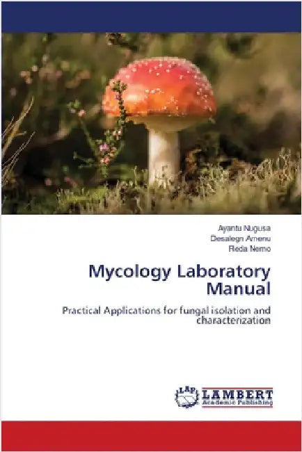 Mycology Laboratory Manual by Nugusa, Ayantu