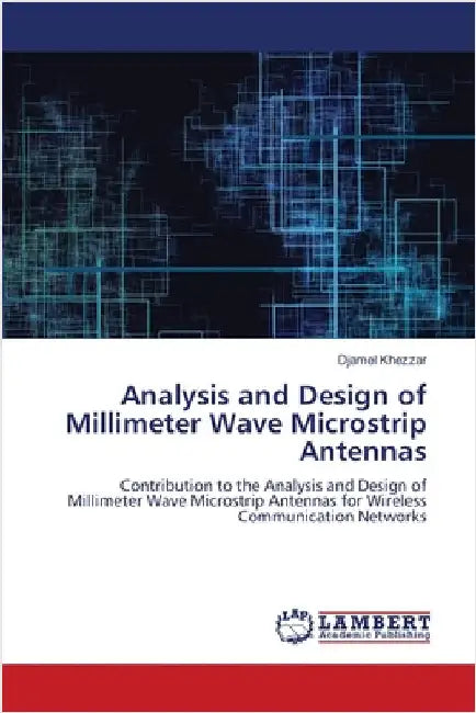 Analysis and Design of Millimeter Wave Microstrip Antennas by Khezzar, Djamel