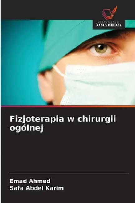 Fizjoterapia w chirurgii ogólnej by Emad Ahmed, Safa Abdel Karim