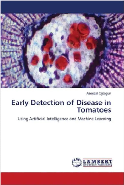Early Detection of Disease in Tomatoes by Ojoogun, Azeezat