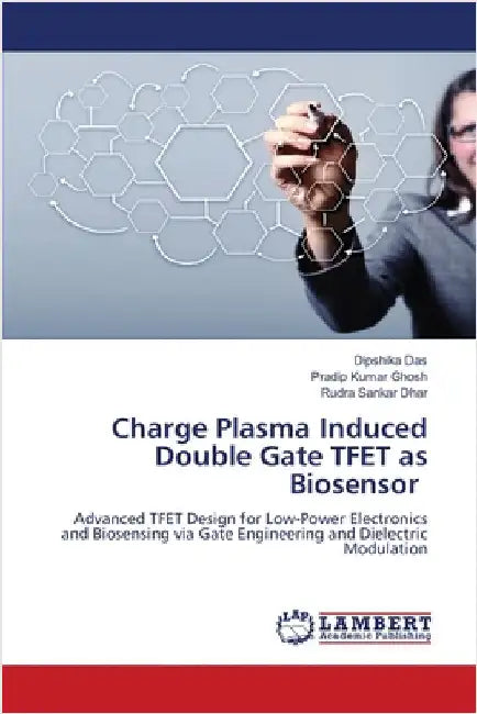Charge Plasma Induced Double Gate TFET as Biosensor by Das, Dipshika