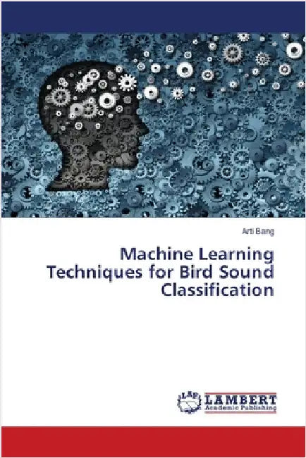 Machine Learning Techniques for Bird Sound Classification by Arti Bang