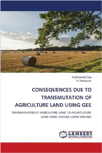 Consequences Due to Transmutation of Agriculture Land Using Gee by Dey, Subhashish