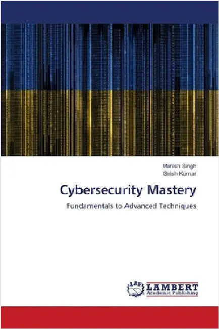 Cybersecurity Mastery by Singh, Manish