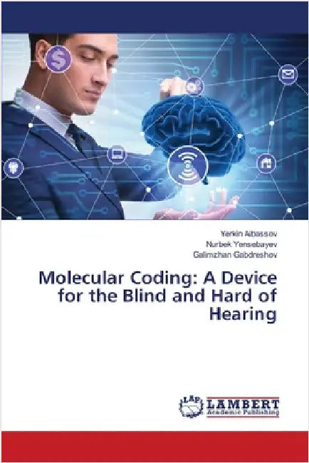 Molecular Coding: A Device for the Blind and Hard of Hearing by Yerkin Aibassov