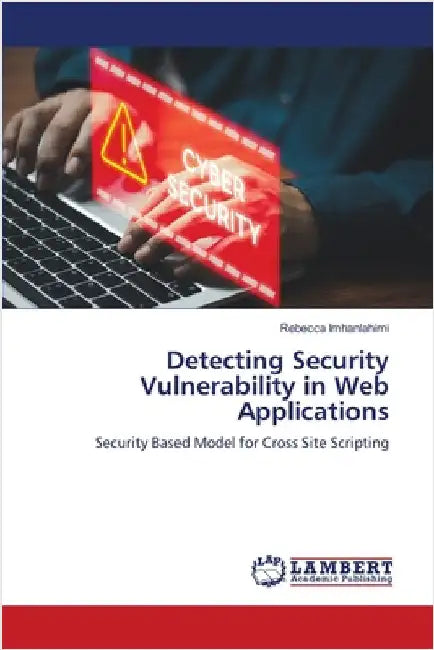 Detecting Security Vulnerability in Web Applications by Imhanlahimi, Rebecca