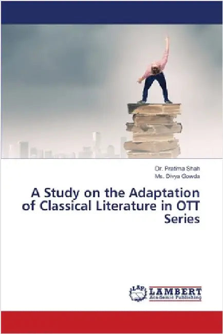 A Study on the Adaptation of Classical Literature in OTT Series by Pratima Shah