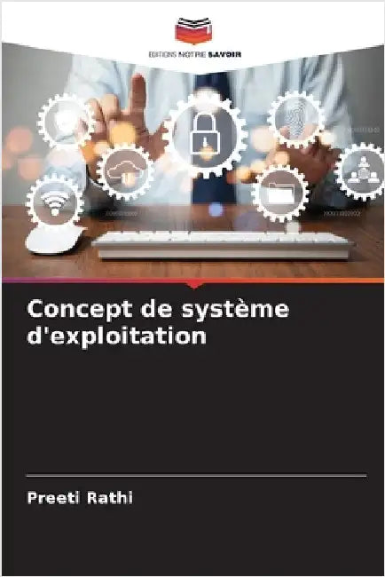 Concept de système d'exploitation by Rathi, Preeti