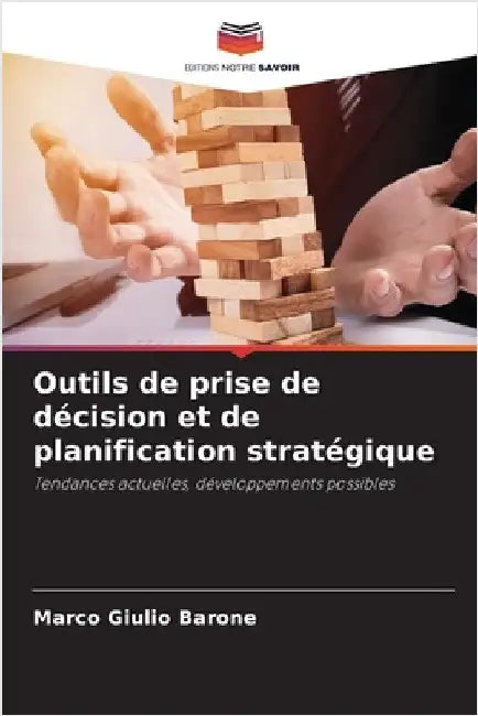 Outils de prise de décision et de planification stratégique by Marco Giulio Barone
