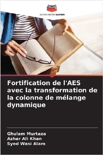 Fortification de l'AES avec la transformation de la colonne de mélange dynamique by Murtaza, Ghulam