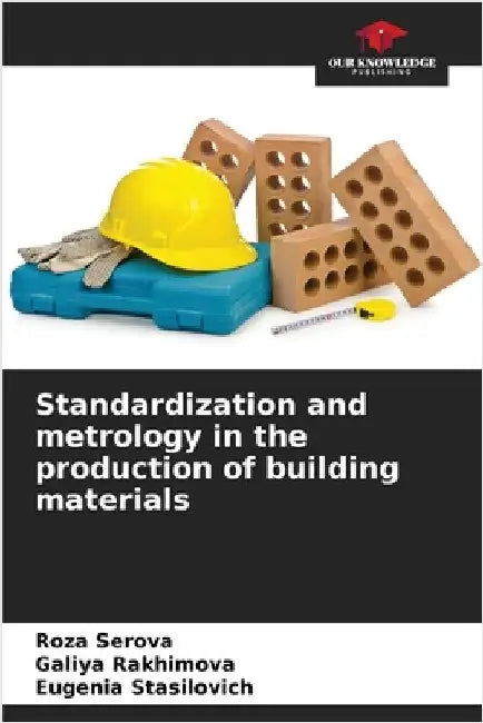 Standardization and metrology in the production of building materials by Roza Serova