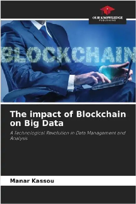 The impact of Blockchain on Big Data by Manar Kassou