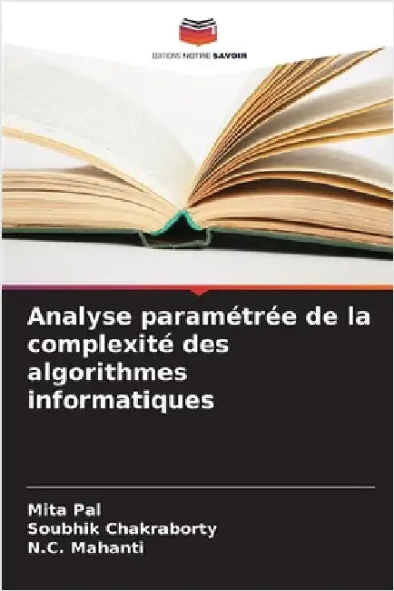 Analyse paramétrée de la complexité des algorithmes informatiques by Pal, Mita