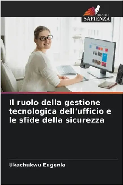 Il ruolo della gestione tecnologica dell'ufficio e le sfide della sicurezza by Ukachukwu Eugenia