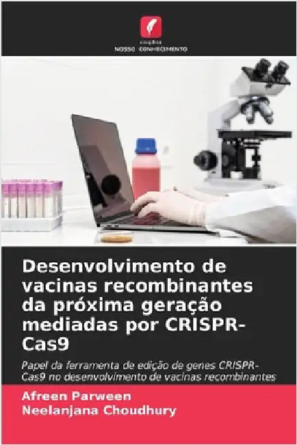 Desenvolvimento de vacinas recombinantes da próxima geração mediadas por CRISPR-Cas9 by Parween, Afreen