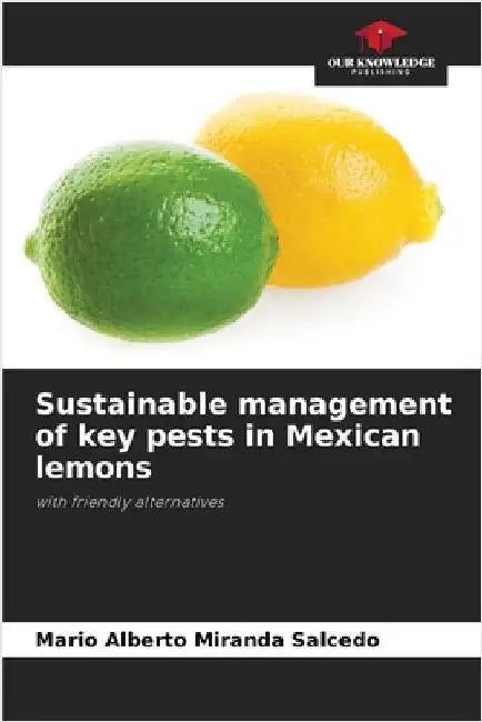 Sustainable management of key pests in Mexican lemons by Mario Alberto Miranda Salcedo