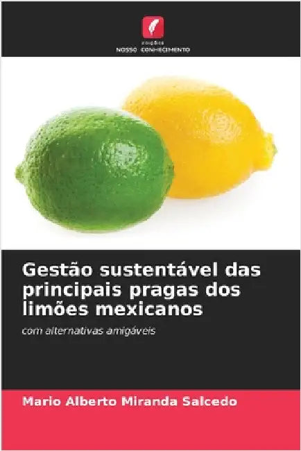 Gestão sustentável das principais pragas dos limões mexicanos by Miranda Salcedo, Mario Alberto