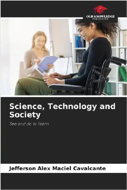 Science, Technology and Society by Jefferson Alex Maciel Cavalcante