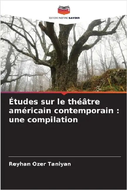 Études sur le théâtre américain contemporain: une compilation by Reyhan Ozer Taniyan