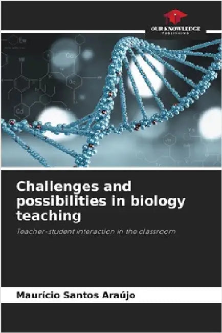 Challenges and possibilities in biology teaching by Maurício Santos Araújo