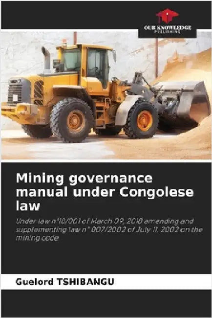 Mining governance manual under Congolese law by Guelord Tshibangu