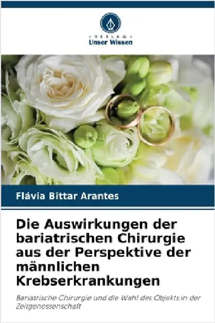Die Auswirkungen der bariatrischen Chirurgie aus der Perspektive der männlichen Krebserkrankungen by Flávia Bittar Arantes