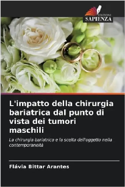 L'impatto della chirurgia bariatrica dal punto di vista dei tumori maschili by Bittar Arantes, Flávia