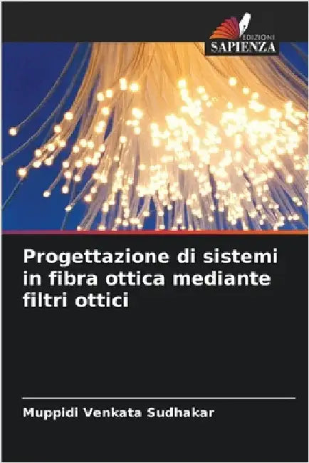 Progettazione di sistemi in fibra ottica mediante filtri ottici by Muppidi Venkata Sudhakar