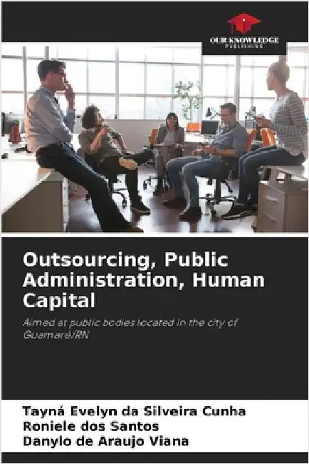 Outsourcing, Public Administration, Human Capital by Tayná Evelyn Da Silveira Cunha